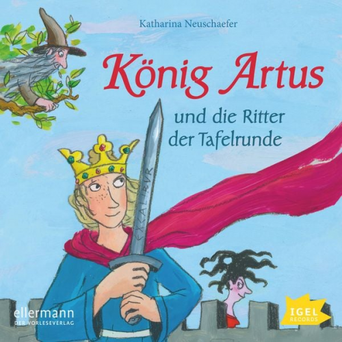 Katharina Neuschaefer - König Artus und die Ritter der Tafelrunde