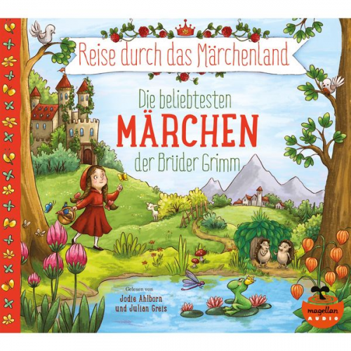 Wilhelm Grimm Jacob Grimm - Reise durch das Märchenland - Die beliebtesten Märchen der Brüder Grimm