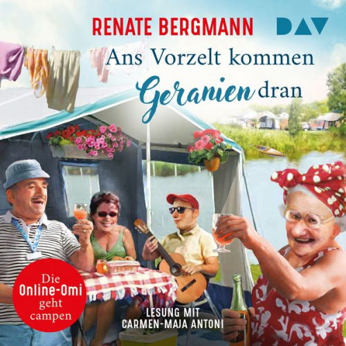 Renate Bergmann - Ans Vorzelt kommen Geranien dran. Die Online-Omi geht campen