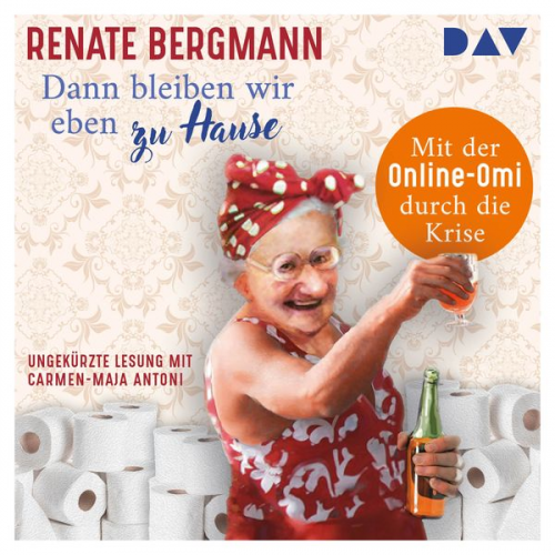 Renate Bergmann - Dann bleiben wir eben zu Hause! Mit der Online-Omi durch die Krise