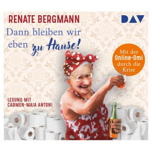 Renate Bergmann - Dann bleiben wir eben zu Hause! Mit der Online-Omi durch die Krise