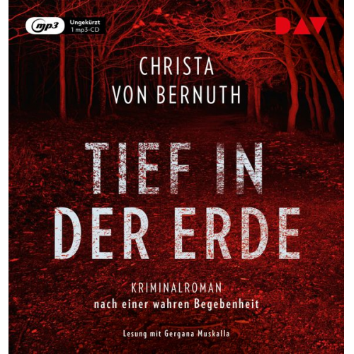 Christa Bernuth - Tief in der Erde. Kriminalroman nach einer wahren Begebenheit