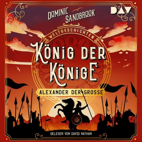 Dominic Sandbrook - Weltgeschichte(n). König der Könige: Alexander der Große