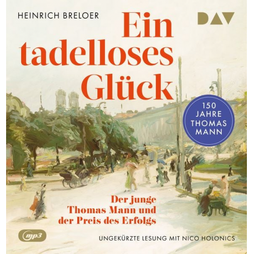 Heinrich Breloer - Ein tadelloses Glück. Der junge Thomas Mann und der Preis des Erfolgs – 150 Jahre Thomas Mann