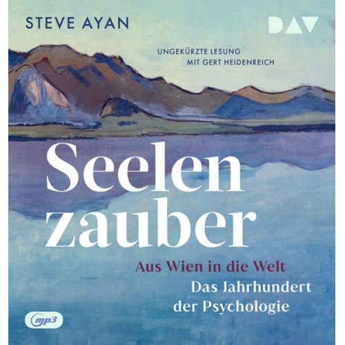 Steve Ayan - Seelenzauber. Aus Wien in die Welt. Das Jahrhundert der Psychologie