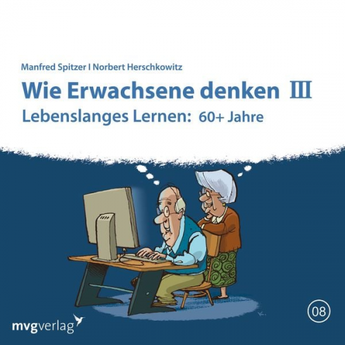 Manfred Spitzer Norbert Herschkowitz - Wie Erwachsene denken III: 60 plus Jahre