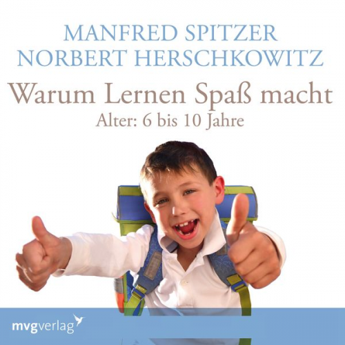 Manfred Spitzer Norbert Herschkowitz - Warum lernen Spaß macht: 6-10 Jahre