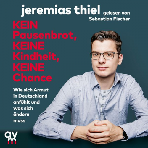 Jeremias Thiel - Kein Pausenbrot, keine Kindheit, keine Chance