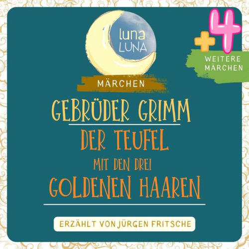 Gebrüder Grimm Luna Luna - Gebrüder Grimm: Der Teufel mit den drei goldenen Haaren plus vier weitere Märchen