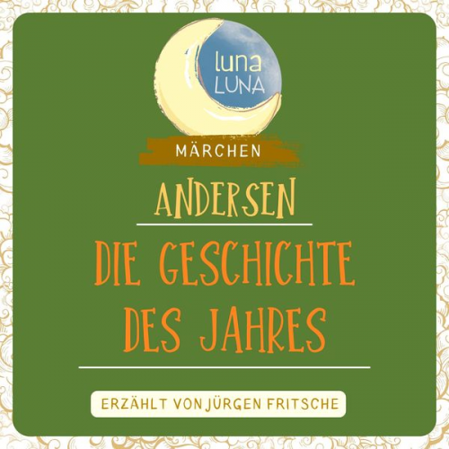 Hans Christian Andersen Luna Luna - Die Geschichte des Jahres