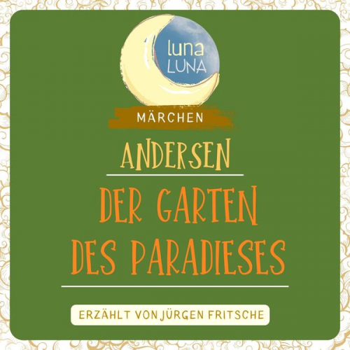 Hans Christian Andersen Luna Luna - Der Garten des Paradieses