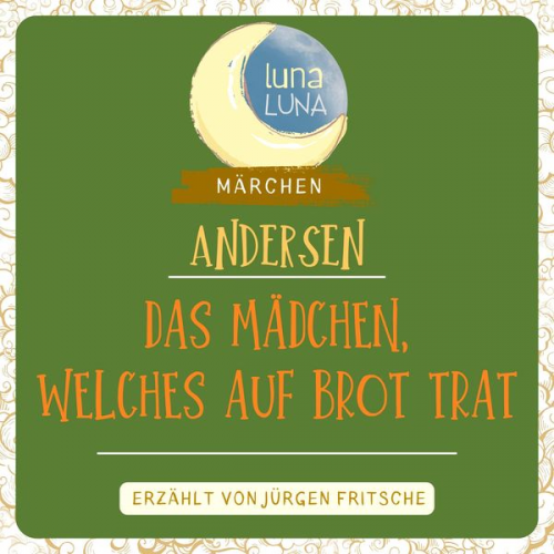 Hans Christian Andersen Luna Luna - Das Mädchen, welches auf das Brot trat