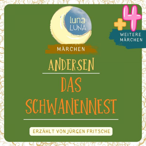 Hans Christian Andersen Luna Luna - Das Schwanennest plus vier weitere Märchen von Hans Christian Andersen