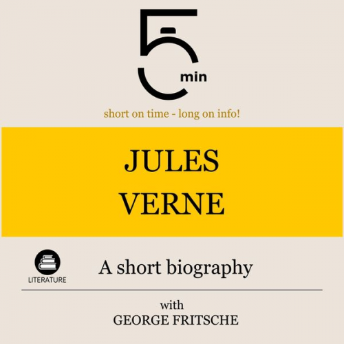 5 Minutes 5 Minute Biographies George Fritsche - Jules Verne: A short biography