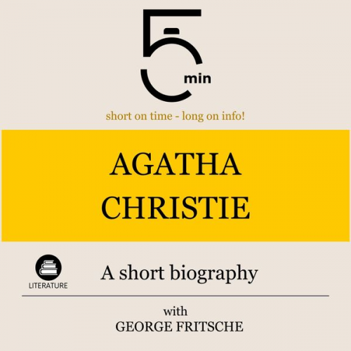 5 Minutes 5 Minute Biographies George Fritsche - Agatha Christie: A short biography