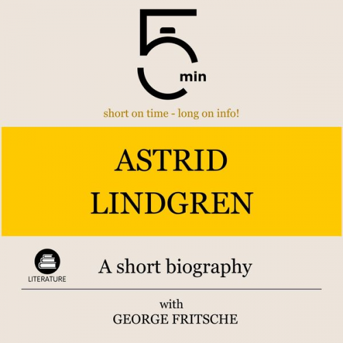 5 Minutes 5 Minute Biographies George Fritsche - Astrid Lindgren: A short biography