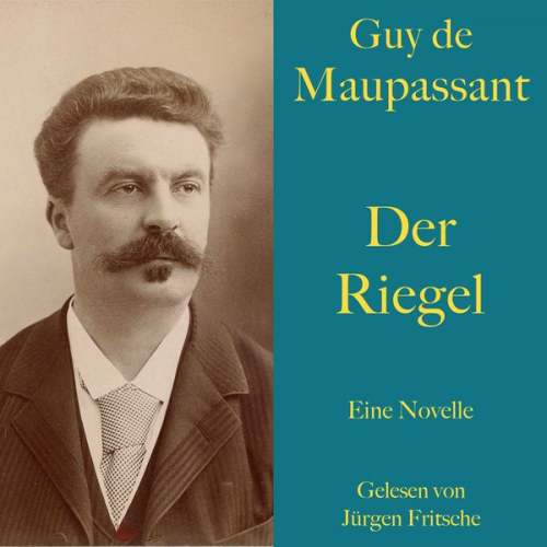 Guy de Maupassant - Guy de Maupassant: Der Riegel