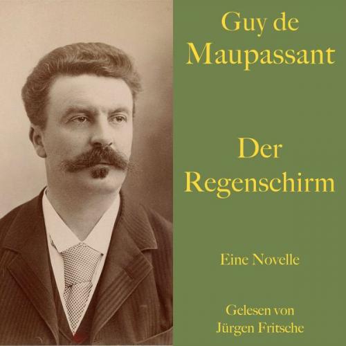 Guy de Maupassant - Guy de Maupassant: Der Regenschirm