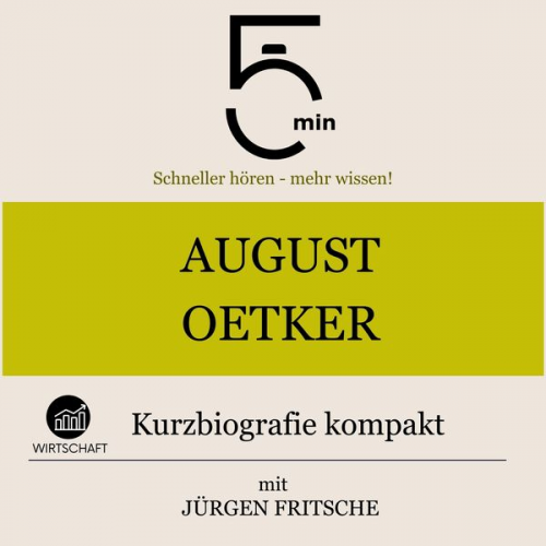 5 Minuten 5 Minuten Biografien Jürgen Fritsche - August Oetker: Kurzbiografie kompakt