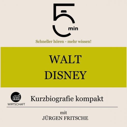 5 Minuten 5 Minuten Biografien Jürgen Fritsche - Walt Disney: Kurzbiografie kompakt