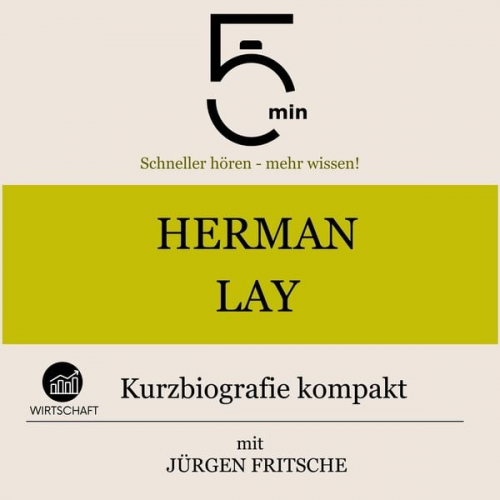 5 Minuten 5 Minuten Biografien Jürgen Fritsche - Herman Lay: Kurzbiografie kompakt