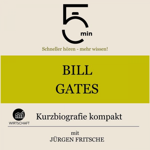 5 Minuten 5 Minuten Biografien Jürgen Fritsche - Bill Gates: Kurzbiografie kompakt