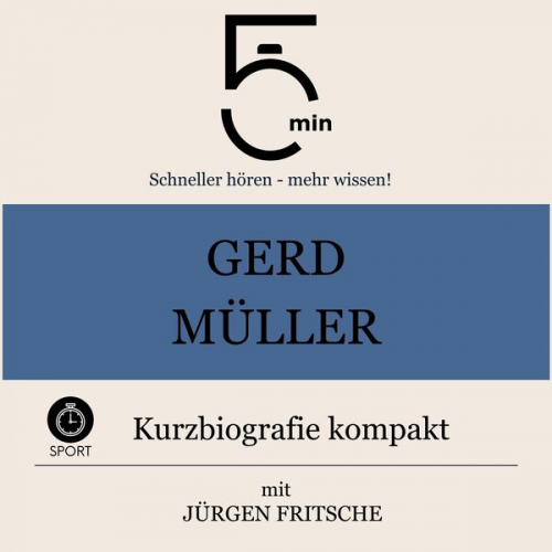 5 Minuten 5 Minuten Biografien Jürgen Fritsche - Gerd Müller: Kurzbiografie kompakt