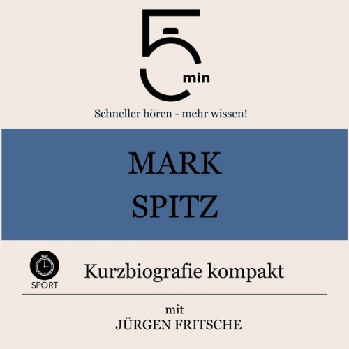 5 Minuten 5 Minuten Biografien Jürgen Fritsche - Mark Spitz: Kurzbiografie kompakt