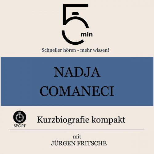 5 Minuten 5 Minuten Biografien Jürgen Fritsche - Nadja Comaneci: Kurzbiografie kompakt