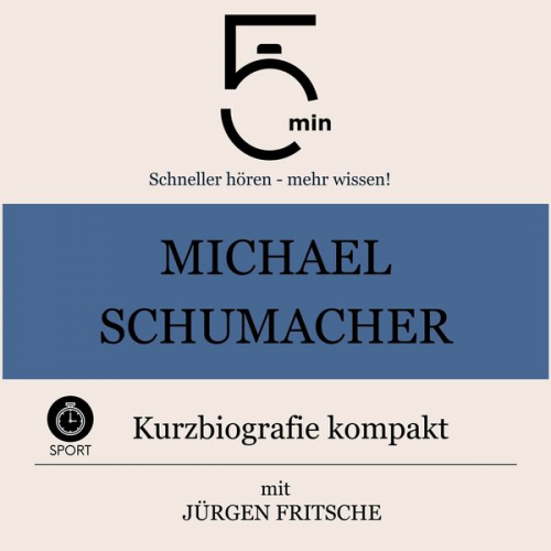 5 Minuten 5 Minuten Biografien Jürgen Fritsche - Michael Schumacher: Kurzbiografie kompakt