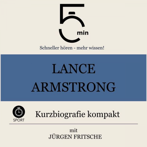 5 Minuten 5 Minuten Biografien Jürgen Fritsche - Lance Armstrong: Kurzbiografie kompakt