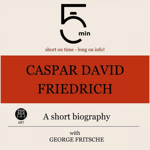 5 Minutes 5 Minute Biographies George Fritsche - Caspar David Friedrich: A short biography