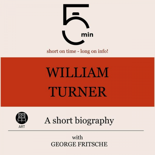 5 Minutes 5 Minute Biographies George Fritsche - William Turner: A short biography