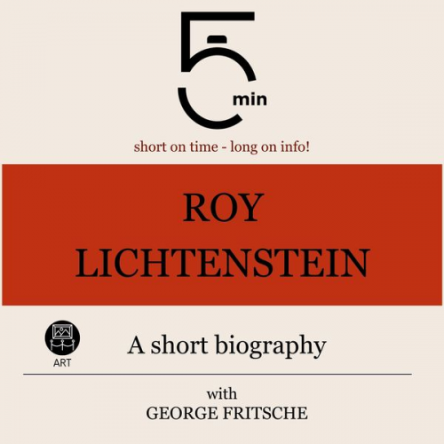 5 Minutes 5 Minute Biographies George Fritsche - Roy Lichtenstein: A short biography