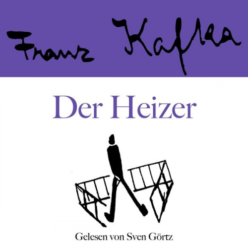 Franz Kafka - Franz Kafka: Der Heizer