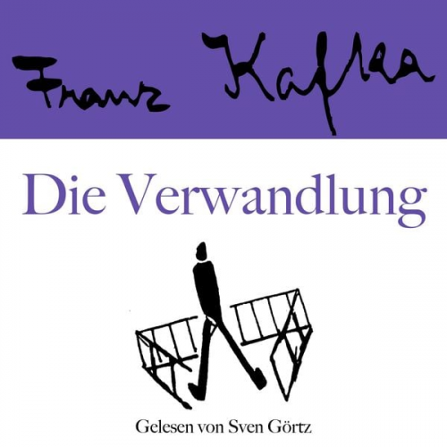 Franz Kafka - Franz Kafka: Die Verwandlung