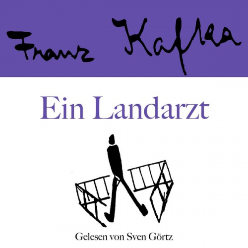 Franz Kafka - Franz Kafka: Ein Landarzt