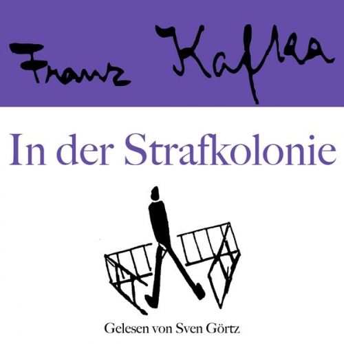 Franz Kafka - Franz Kafka: In der Strafkolonie