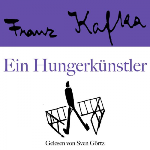 Franz Kafka - Franz Kafka: Ein Hungerkünstler