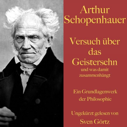 Arthur Schopenhauer - Arthur Schopenhauer: Versuch über das Geistersehn und was damit zusammenhängt