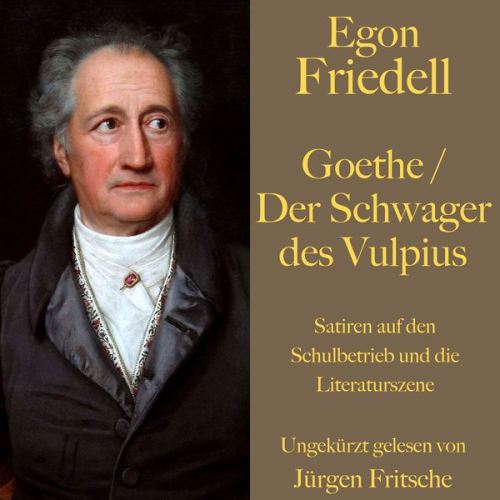 Egon Friedell - Egon Friedell: Goethe / Der Schwager des Vulpius