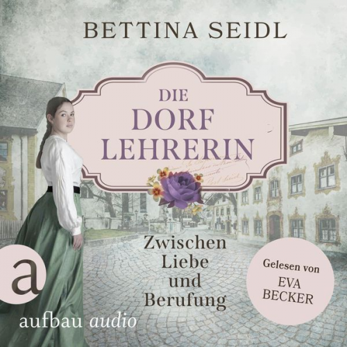 Bettina Seidl - Die Dorflehrerin: Zwischen Liebe und Berufung