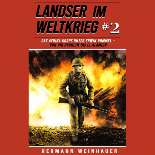 Hermann Weinhauer - Landser im Weltkrieg 2: Das Afrika Korps unter Erwin Rommel – Von Bir Hacheim bis El Alamein (Landser im Weltkrieg – Erlebnisberichte in Romanheft-Län