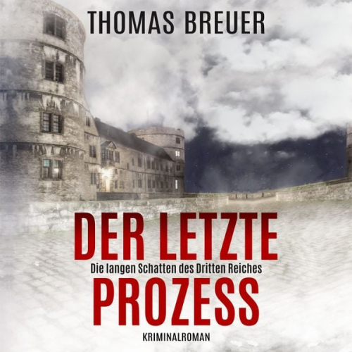 Thomas Breuer - Der letzte Prozess – Die langen Schatten des Dritten Reiches: Ein Fall für Fabian Heller und Stefan Lenz (historischer Paderborn Krimi)