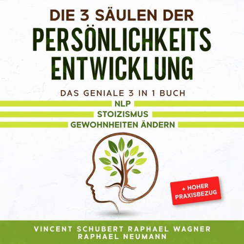 Vincent Schubert - Die 3 Säulen der Persönlichkeitsentwicklung: Das geniale 3 in 1 Buch | NLP | Stoizismus | Gewohnheiten ändern + hoher Praxisbezug