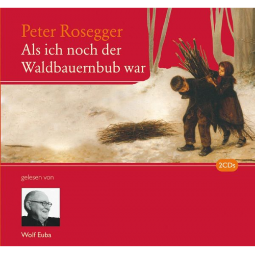 Peter Rosegger - Als ich noch der Waldbauernbub war