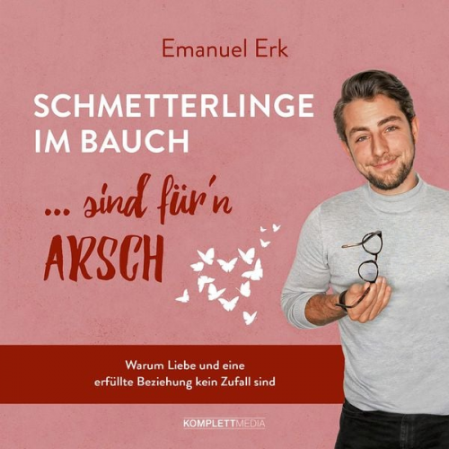 Emanuel Erk - Schmetterlinge im Bauch sind für'n Arsch