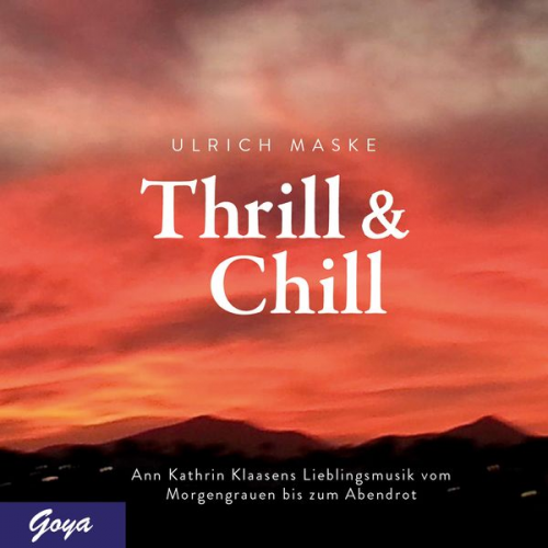 Ulrich Maske - Thrill & Chill. Ann Kathrin Klaasens Lieblingsmusik vom Morgengrauen bis zum Abendrot