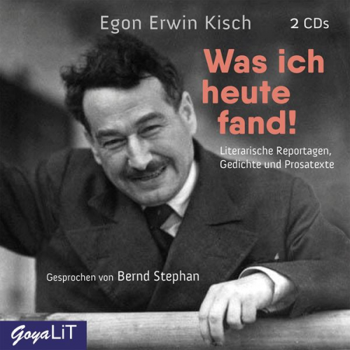 Egon Erwin Kisch Bernd Stephan - Was ich heute fand!