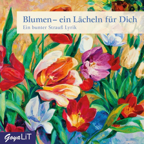 Rainer Maria Rilke Und viele mehr - Blumen - ein Lächeln für Dich. Ein Strauß Lyrik